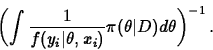 \begin{displaymath}
\left( \int \frac{1}{f(y_i\vert\theta,x_i)}
\pi(\theta\vert D) d\theta \right)^{-1}.
\end{displaymath}