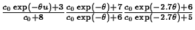 $\frac{c_0 \exp(-\theta u) + 3}{c_0 + 8} \frac{c_0 \exp(-\theta ) + 7}{c_0 \exp(-\theta) + 6}
\frac{c_0 \exp(- 2.7 \theta) + 6}{c_0 \exp(-2.7\theta) + 5}$